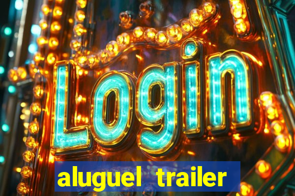 aluguel trailer porto alegre